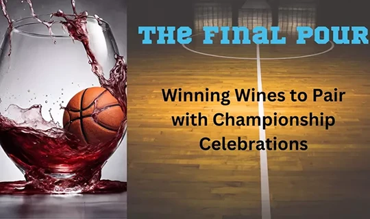 The Final Pour! Top Wines for Championship Celebrations