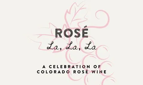 Rosé La La La - A Celebration of Colorado Rosé Wine: Session #1