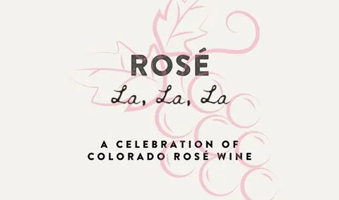 Rosé La La La - A Celebration of Colorado Rosé Wine: Session #2