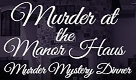 Murder at the Manor Haus, Murder Mystery Dinner Img